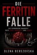 Cover-Bild zum Titel 'Die Ferritin-Falle: Die verborgene Wahrheit über Eisen, Müdigkeit und Anämie' von 'Olena Berezovska'