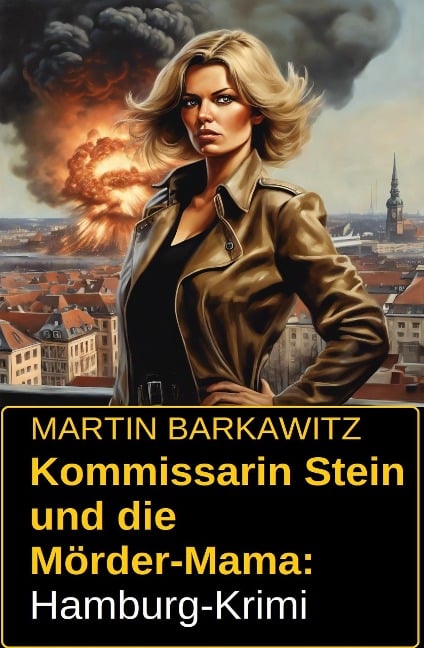 Kommissarin Stein und die Mörder-Mama: Hamburg-Krimi - Martin Barkawitz