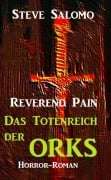 Reverend Pain - Das Totenreich der Orks - Steve Salomo