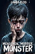 Cover-Bild zum Titel 'Menschen, Mobber, Monster' von 'Lamia Flos'