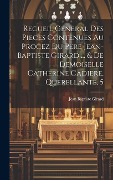 Cover-Bild zum Titel 'Recueil General Des Pieces Contenues Au Procez Du Pere Jean-baptiste Girard ... & De Demoiselle Catherine Cadiere, Querellante, 5' von 'Jean Baptiste Girard'