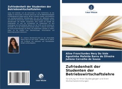 Cover-Bild zum Titel 'Zufriedenheit der Studenten der Betriebswirtschaftslehre' von 'Aline Francilurdes Nery Do Vale, Agostinha Mafalda Barra de Oliveira, Juliana Carvalho de Sousa'