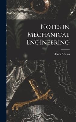 Notes in Mechanical Engineering - Henry Adams