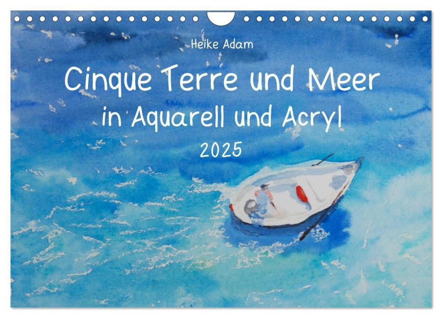Cinque Terre und Meer in Aquarell und Acryl (Wandkalender 2025 DIN A4 quer), CALVENDO Monatskalender - Heike Adam