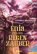 Enia und der Regenzauber - Antonia Michaelis