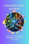 Conversational Mastery: Learning and Leveraging Dialogflow for Dynamic Interactions - Celajes Jr William