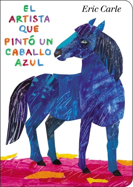 El Artista Que Pintó Un Caballo Azul - Eric Carle