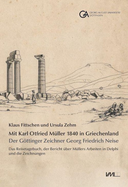 Mit Karl Otfried Müller 1840 in Griechenland: - Klaus Fittschen, Ursula Zehm