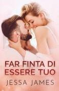 Far finta di essere tuo - Jessa James