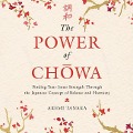 The Power of Chowa: Finding Your Inner Strength Through the Japanese Concept of Balance and Harmony - 