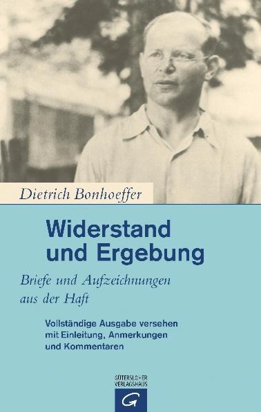 Widerstand und Ergebung - Dietrich Bonhoeffer