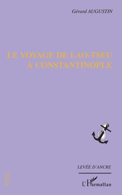 Le voyage de Lao-Tseu à Constantinople - Gérard Augustin