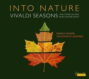 Into Nature-Vivaldi Seasons and other Sounds - Enrico/Imaginarium Ensemble Onofri