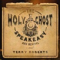 Cover-Bild zum Titel 'The Holy Ghost Speakeasy and Revival Lib/E' von 'Terry Roberts'