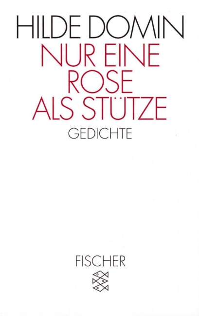 Nur eine Rose als Stütze - Hilde Domin