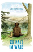 Cover-Bild zum Titel 'Zu kalt im Wald' von 'Joachim Kühn'