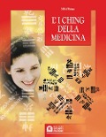 Cover-Bild zum Titel 'I Ching della medicina. Manuale pratico di diagnosi e prevenzione' von 'Miki Shima'