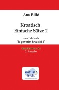Cover-Bild zum Titel 'Kroatisch Einfache Sätze 2 zum Lehrbuch "Ja govorim hrvatski 2"' von 'Ana Bilic'