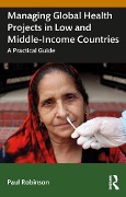 Cover-Bild zum Titel 'Managing Global Health Projects in Low and Middle-Income Countries' von 'Paul Robinson'