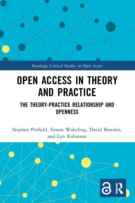 Open Access in Theory and Practice - Stephen Pinfield, Simon Wakeling, David Bawden