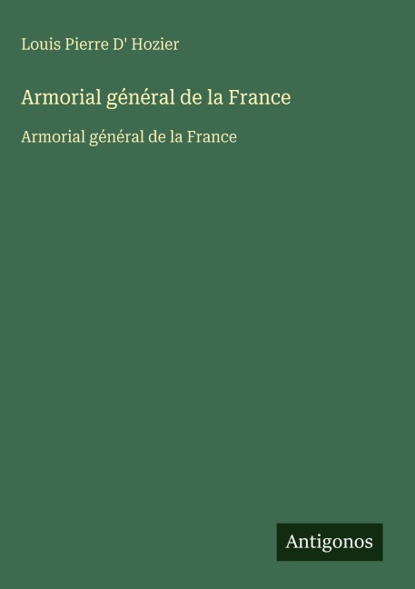 Armorial général de la France - Louis Pierre D' Hozier