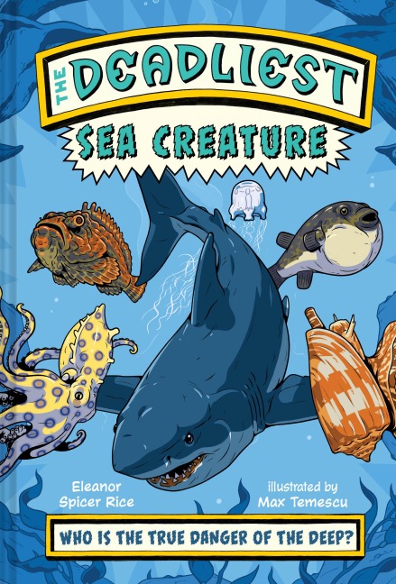 The Deadliest: Sea Creature - Eleanor Spicer Rice
