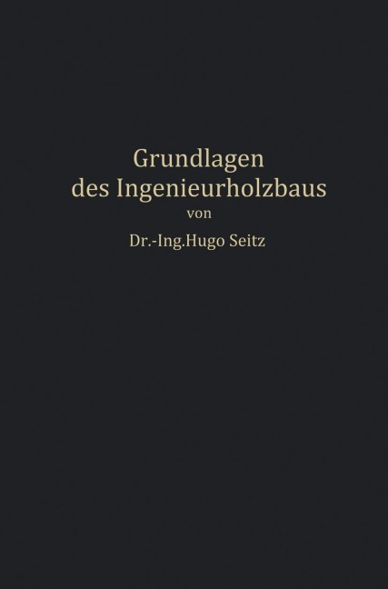 Grundlagen des Ingenieurholzbaus - Hugo Seitz