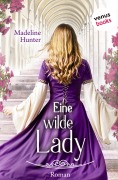 Cover-Bild zum Titel 'Eine wilde Lady' von 'Madeline Hunter'