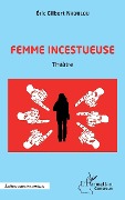 Cover-Bild zum Titel 'Femme incestueuse' von 'Eric Gilbert Nkoulou'
