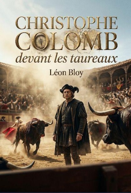Christophe Colomb devant les taureaux - Léon Bloy