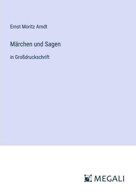 Märchen und Sagen - Ernst Moritz Arndt