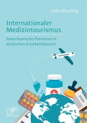 Cover-Bild zum Titel 'Internationaler Medizintourismus: Amerikanische Patienten in deutschen Krankenhäusern' von 'Imke Büsching'