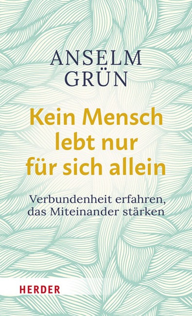 Kein Mensch lebt nur für sich allein - Anselm Grün OSB