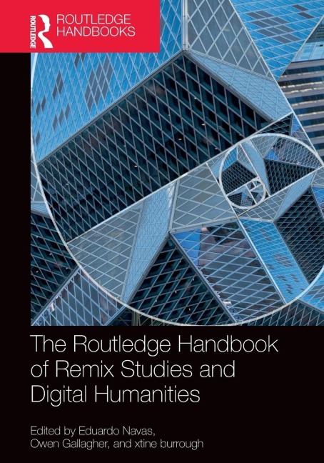 The Routledge Handbook of Remix Studies and Digital Humanities - 