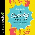 The Cranky Mom Fix Lib/E: Get a Happier, More Peaceful Home by Slaying the Momster in All of Us - Becky Kopitzke