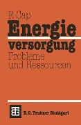 Energieversorgung Probleme und Ressourcen - Ferdinand Cap