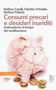 Cover-Bild zum Titel 'Consumi precari e desideri inariditi. L'educazione al tempo del neoliberismo' von 'Stefano Casulli, Fabrizio D'Aniello, Stefano Polenta'