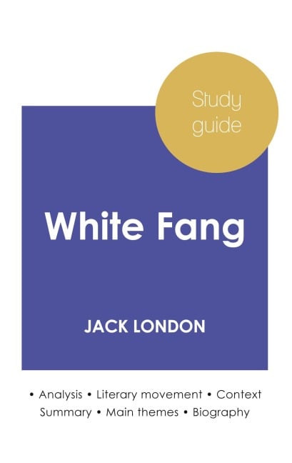 Study guide White Fang by Jack London (in-depth literary analysis and complete summary) - Jack London