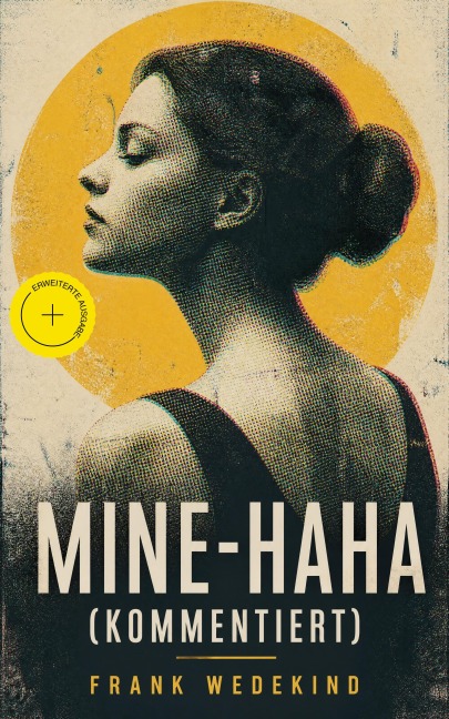 Mine-Haha (Kommentiert) - Frank Wedekind