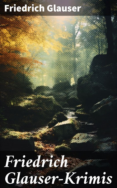 Friedrich Glauser-Krimis - Friedrich Glauser