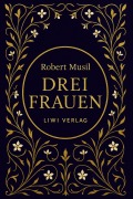 Cover-Bild zum Titel 'Robert Musil: Drei Frauen. Vollständige Neuausgabe' von 'Robert Musil'