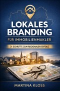 Cover-Bild zum Titel 'Lokales Branding für Immobilienmakler - 31 Schritte zum regionalen Erfolg' von 'Martina Kloss'