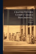 Cover-Bild zum Titel 'Cratini Veteris Comici Graeci Fragmenta...' von 'Cratinus (Comicus)'