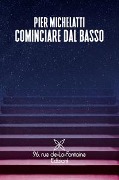 Cominciare dal basso - Pier Michelatti
