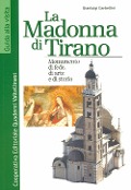 Cover-Bild zum Titel 'La Madonna di Tirano. Monumento di fede, di arte e di storia' von 'Gianluigi Garbellini'