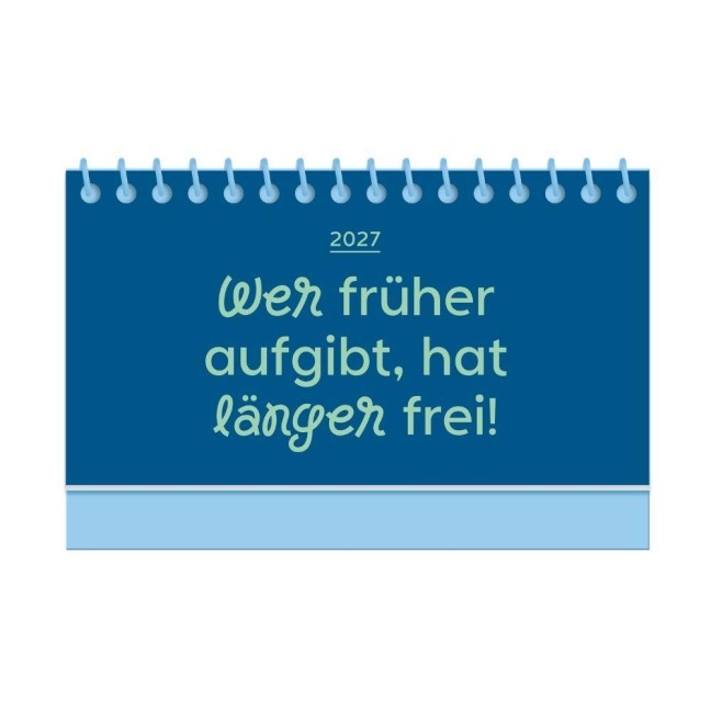 Mini-Kalender Colour Up 2027 Wer früher aufgibt, hat länger frei - 