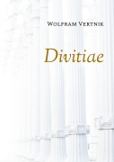 Cover-Bild zum Titel 'Divitiae' von 'Wolfram Vertnik'