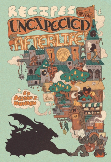 Recipes for an Unexpected Afterlife - Deston J. Munden