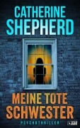 Cover-Bild zum Titel 'Meine tote Schwester: Psychothriller' von 'Catherine Shepherd'