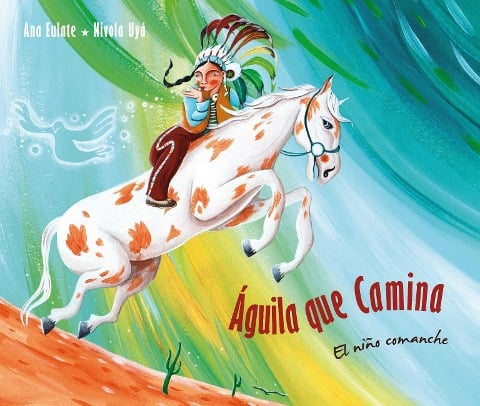 Águila Que Camina - El Niño Comanche (Walking Eagle - The Little Comanche Boy) - Ana Eulate